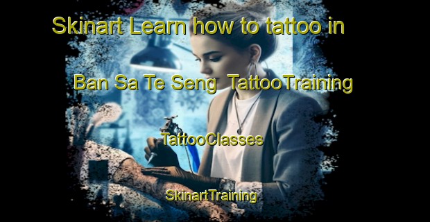 Skinart Learn how to tattoo in Ban Sa Te Seng | TattooTraining | TattooClasses | SkinartTraining-Thailand