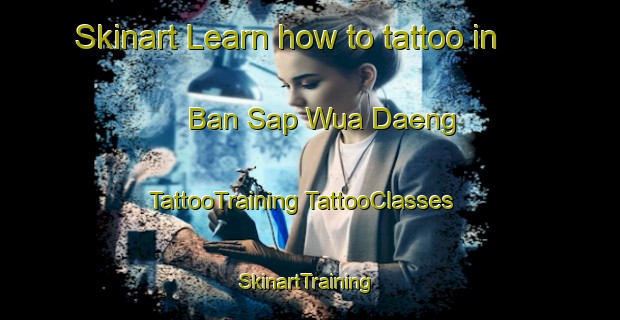 Skinart Learn how to tattoo in Ban Sap Wua Daeng | #TattooTraining #TattooClasses #SkinartTraining-Thailand