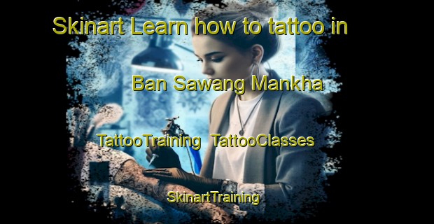 Skinart Learn how to tattoo in Ban Sawang Mankha | TattooTraining | TattooClasses | SkinartTraining-Thailand