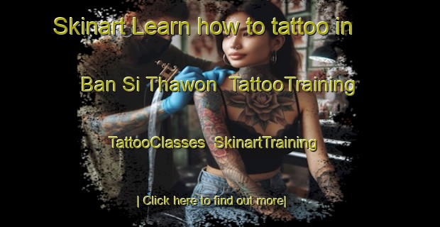 Skinart Learn how to tattoo in Ban Si Thawon | TattooTraining | TattooClasses | SkinartTraining-Thailand