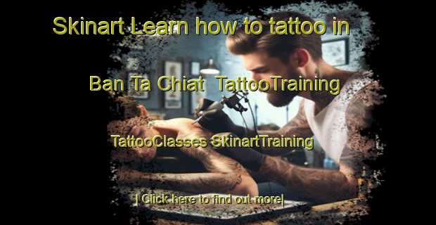 Skinart Learn how to tattoo in Ban Ta Chiat | #TattooTraining #TattooClasses #SkinartTraining-Thailand