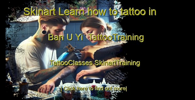 Skinart Learn how to tattoo in Ban U Yi | #TattooTraining #TattooClasses #SkinartTraining-Thailand