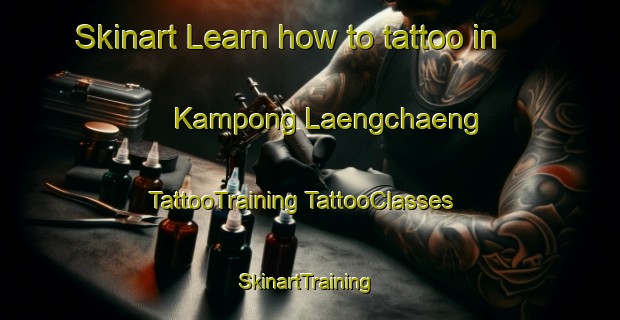 Skinart Learn how to tattoo in Kampong Laengchaeng | #TattooTraining #TattooClasses #SkinartTraining-Thailand