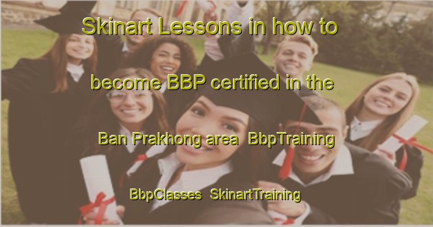 Skinart Lessons in how to become BBP certified in the Ban Prakhong area | BbpTraining | BbpClasses | SkinartTraining-Thailand
