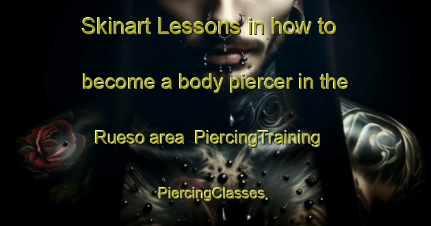 Skinart Lessons in how to become a body piercer in the Rueso area | PiercingTraining | PiercingClasses | SkinartTraining-Thailand