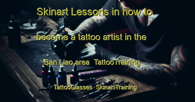 Skinart Lessons in how to become a tattoo artist in the Ban Liao area | TattooTraining | TattooClasses | SkinartTraining-Thailand
