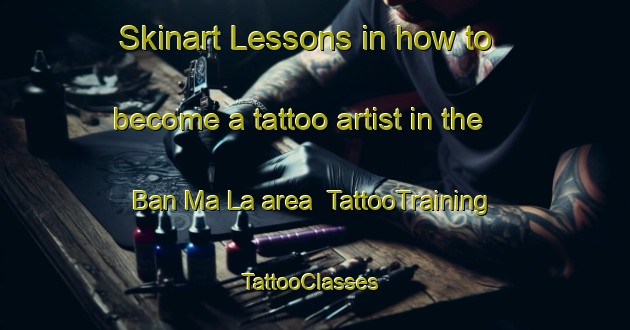 Skinart Lessons in how to become a tattoo artist in the Ban Ma La area | TattooTraining | TattooClasses | SkinartTraining-Thailand