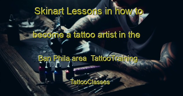 Skinart Lessons in how to become a tattoo artist in the Ban Phila area | TattooTraining | TattooClasses | SkinartTraining-Thailand