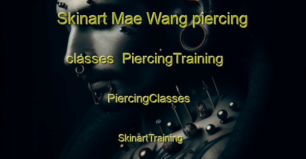 Skinart Mae Wang piercing classes | PiercingTraining | PiercingClasses | SkinartTraining-Thailand