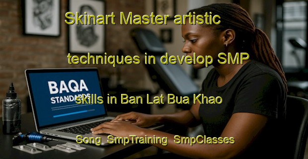 Skinart Master artistic techniques in develop SMP skills in Ban Lat Bua Khao Song | SmpTraining | SmpClasses | SkinartTraining-Thailand