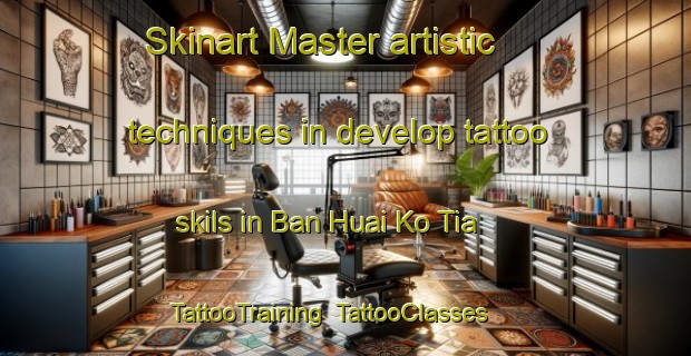 Skinart Master artistic techniques in develop tattoo skils in Ban Huai Ko Tia | TattooTraining | TattooClasses | SkinartTraining-Thailand