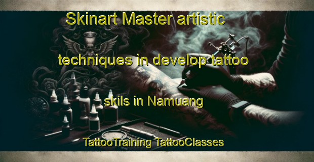 Skinart Master artistic techniques in develop tattoo skils in Namuang | #TattooTraining #TattooClasses #SkinartTraining-Thailand