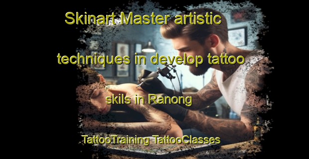 Skinart Master artistic techniques in develop tattoo skils in Ranong | #TattooTraining #TattooClasses #SkinartTraining-Thailand