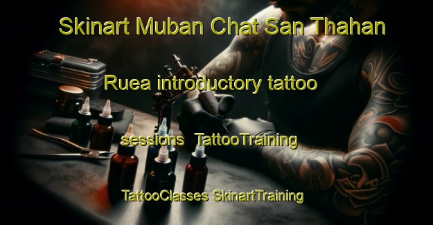 Skinart Muban Chat San Thahan Ruea introductory tattoo sessions | #TattooTraining #TattooClasses #SkinartTraining-Thailand