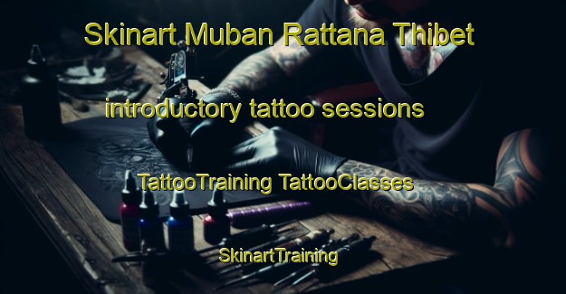 Skinart Muban Rattana Thibet introductory tattoo sessions | #TattooTraining #TattooClasses #SkinartTraining-Thailand