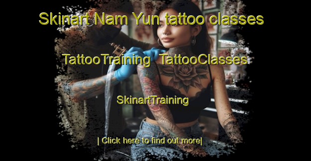 Skinart Nam Yun tattoo classes | TattooTraining | TattooClasses | SkinartTraining-Thailand