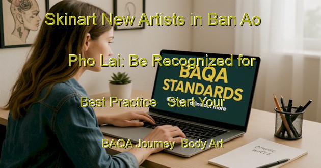 Skinart New Artists in Ban Ao Pho Lai: Be Recognized for Best Practice - Start Your BAQA Journey | Body Art Qualification Authority | BAQA-Thailand