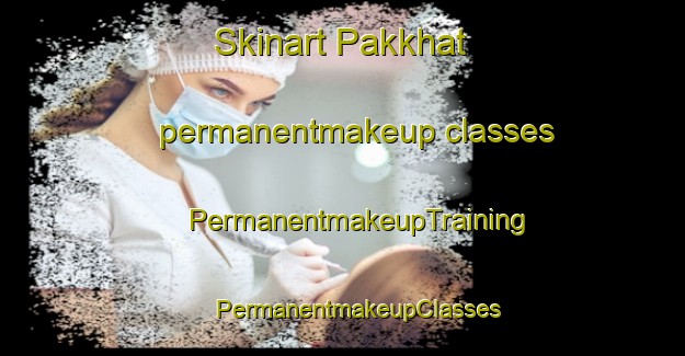 Skinart Pakkhat permanentmakeup classes | #PermanentmakeupTraining #PermanentmakeupClasses #SkinartTraining-Thailand