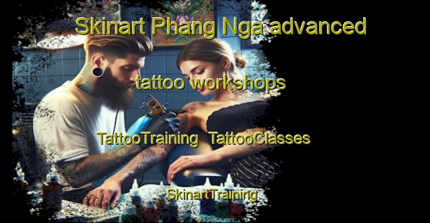 Skinart Phang Nga advanced tattoo workshops | TattooTraining | TattooClasses | SkinartTraining-Thailand