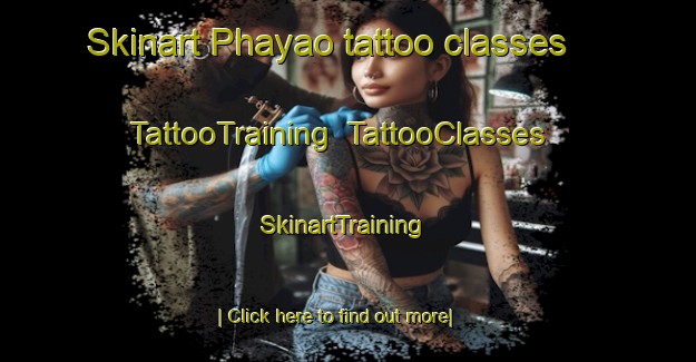 Skinart Phayao tattoo classes | TattooTraining | TattooClasses | SkinartTraining-Thailand