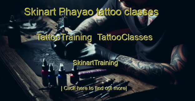 Skinart Phayao tattoo classes | TattooTraining | TattooClasses | SkinartTraining-Thailand
