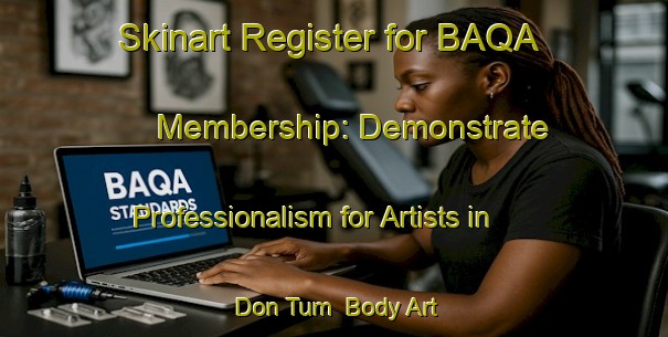 Skinart Register for BAQA Membership: Demonstrate Professionalism for Artists in Don Tum | Body Art Qualification Authority | BAQA-Thailand