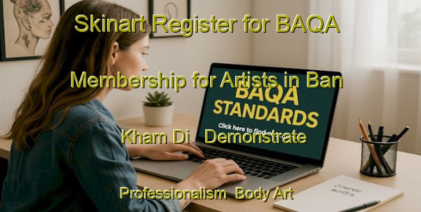 Skinart Register for BAQA Membership for Artists in Ban Kham Di - Demonstrate Professionalism | Body Art Qualification Authority | BAQA-Thailand