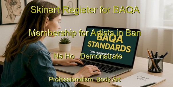 Skinart Register for BAQA Membership for Artists in Ban Na Ho - Demonstrate Professionalism | Body Art Qualification Authority | BAQA-Thailand