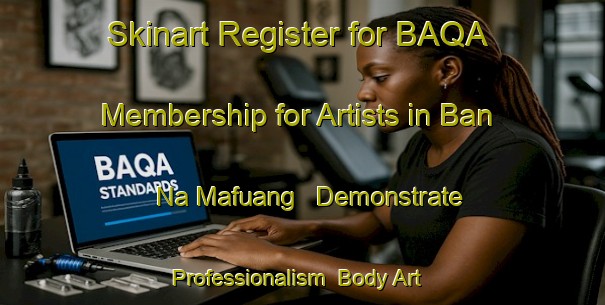Skinart Register for BAQA Membership for Artists in Ban Na Mafuang - Demonstrate Professionalism | Body Art Qualification Authority | BAQA-Thailand
