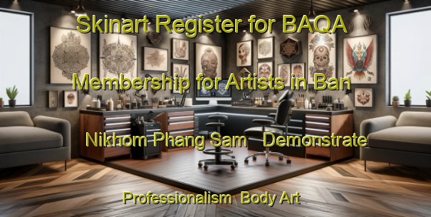 Skinart Register for BAQA Membership for Artists in Ban Nikhom Phang Sam - Demonstrate Professionalism | Body Art Qualification Authority | BAQA-Thailand