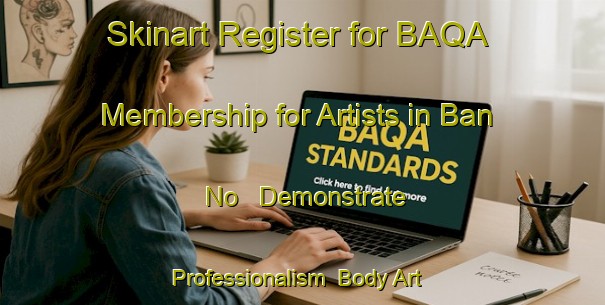 Skinart Register for BAQA Membership for Artists in Ban No - Demonstrate Professionalism | Body Art Qualification Authority | BAQA-Thailand