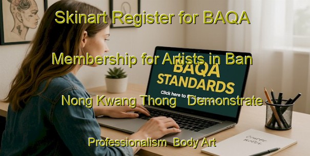 Skinart Register for BAQA Membership for Artists in Ban Nong Kwang Thong - Demonstrate Professionalism | Body Art Qualification Authority | BAQA-Thailand