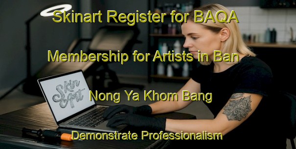 Skinart Register for BAQA Membership for Artists in Ban Nong Ya Khom Bang - Demonstrate Professionalism | Body Art Qualification Authority | BAQA-Thailand
