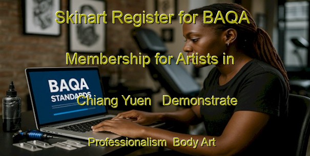 Skinart Register for BAQA Membership for Artists in Chiang Yuen - Demonstrate Professionalism | Body Art Qualification Authority | BAQA-Thailand