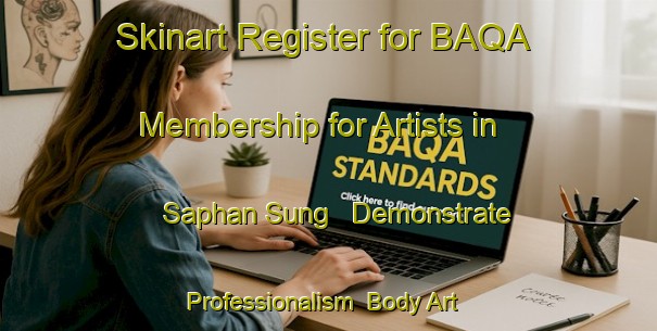 Skinart Register for BAQA Membership for Artists in Saphan Sung - Demonstrate Professionalism | Body Art Qualification Authority | BAQA-Thailand