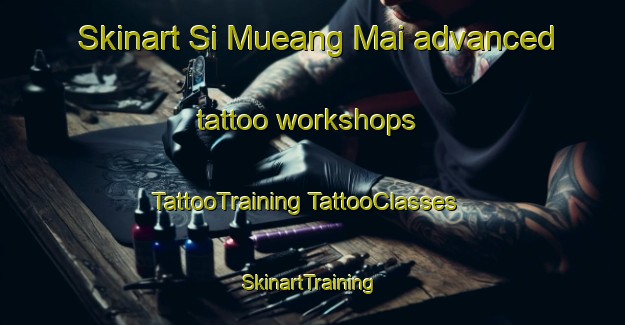 Skinart Si Mueang Mai advanced tattoo workshops | #TattooTraining #TattooClasses #SkinartTraining-Thailand