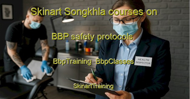 Skinart Songkhla courses on BBP safety protocols | BbpTraining | BbpClasses | SkinartTraining-Thailand