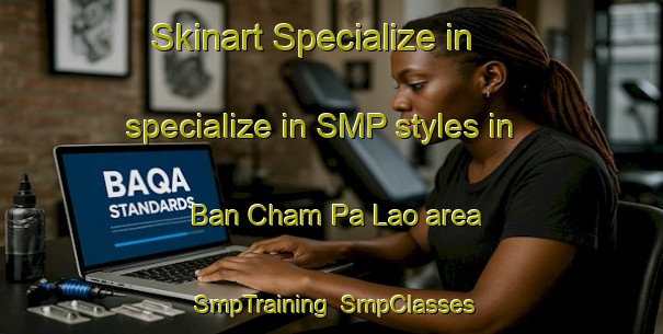 Skinart Specialize in specialize in SMP styles in Ban Cham Pa Lao area | SmpTraining | SmpClasses | SkinartTraining-Thailand