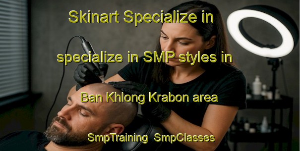 Skinart Specialize in specialize in SMP styles in Ban Khlong Krabon area | SmpTraining | SmpClasses | SkinartTraining-Thailand