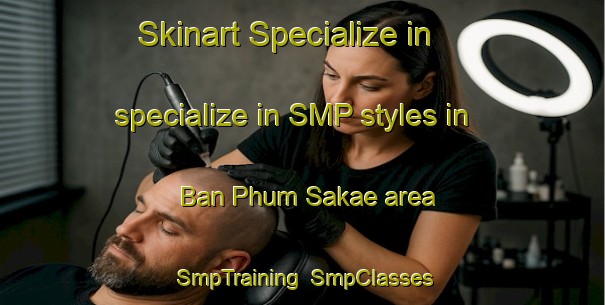 Skinart Specialize in specialize in SMP styles in Ban Phum Sakae area | SmpTraining | SmpClasses | SkinartTraining-Thailand