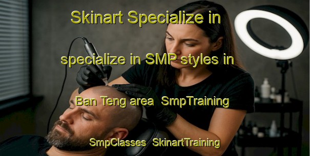 Skinart Specialize in specialize in SMP styles in Ban Teng area | SmpTraining | SmpClasses | SkinartTraining-Thailand