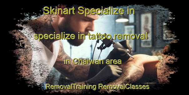 Skinart Specialize in specialize in tattoo removal in Chaiwan area | #RemovalTraining #RemovalClasses #SkinartTraining-Thailand