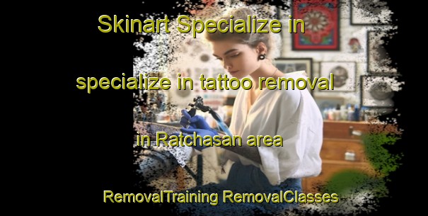 Skinart Specialize in specialize in tattoo removal in Ratchasan area | #RemovalTraining #RemovalClasses #SkinartTraining-Thailand