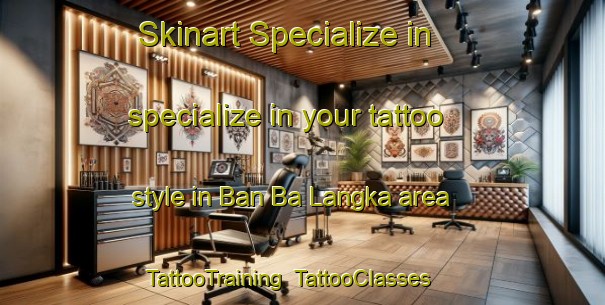 Skinart Specialize in specialize in your tattoo style in Ban Ba Langka area | TattooTraining | TattooClasses | SkinartTraining-Thailand