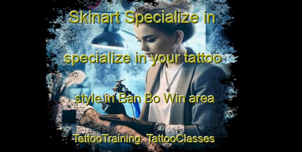 Skinart Specialize in specialize in your tattoo style in Ban Bo Win area | TattooTraining | TattooClasses | SkinartTraining-Thailand