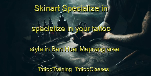 Skinart Specialize in specialize in your tattoo style in Ban Huai Maprang area | TattooTraining | TattooClasses | SkinartTraining-Thailand