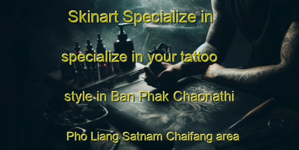 Skinart Specialize in specialize in your tattoo style in Ban Phak Chaonathi Pho Liang Satnam Chaifang area | TattooTraining | TattooClasses | SkinartTraining-Thailand