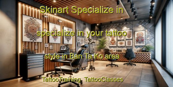 Skinart Specialize in specialize in your tattoo style in Ban Ta Ko area | TattooTraining | TattooClasses | SkinartTraining-Thailand