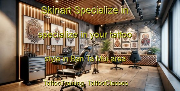 Skinart Specialize in specialize in your tattoo style in Ban Ta Mui area | TattooTraining | TattooClasses | SkinartTraining-Thailand