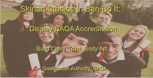 Skinart Studios in Ban Bo It: Display BAQA Accreditation - Build Client Trust | Body Art Qualification Authority | BAQA-Thailand